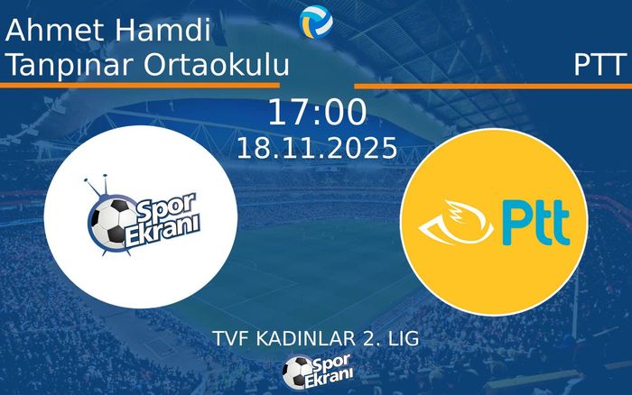 18 Kasım 2025 Ahmet Hamdi Tanpınar Ortaokulu vs PTT maçı Hangi Kanalda Saat Kaçta Yayınlanacak? 18 Kasım 2025 Ahmet Hamdi Tanpınar Ortaokulu vs PTT maçı Hangi Kanalda Saat Kaçta Yayınlanacak?