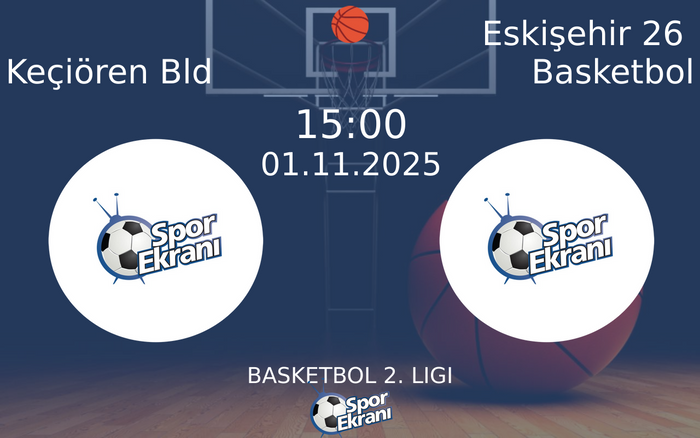 01 Kasım 2025 Keçiören Bld vs Eskişehir 26 Basketbol maçı Hangi Kanalda Saat Kaçta Yayınlanacak? 01 Kasım 2025 Keçiören Bld vs Eskişehir 26 Basketbol maçı Hangi Kanalda Saat Kaçta Yayınlanacak?