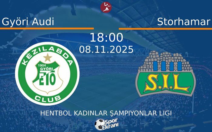 08 Kasım 2025 Györi Audi vs Storhamar maçı Hangi Kanalda Saat Kaçta Yayınlanacak?