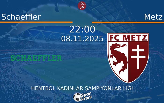 08 Kasım 2025 Schaeffler vs Metz maçı Hangi Kanalda Saat Kaçta Yayınlanacak? 08 Kasım 2025 Schaeffler vs Metz maçı Hangi Kanalda Saat Kaçta Yayınlanacak?