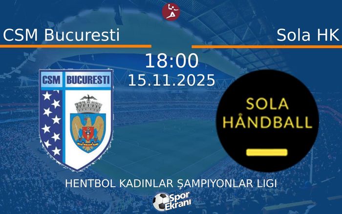 15 Kasım 2025 CSM Bucuresti vs Sola HK maçı Hangi Kanalda Saat Kaçta Yayınlanacak? 15 Kasım 2025 CSM Bucuresti vs Sola HK maçı Hangi Kanalda Saat Kaçta Yayınlanacak?
