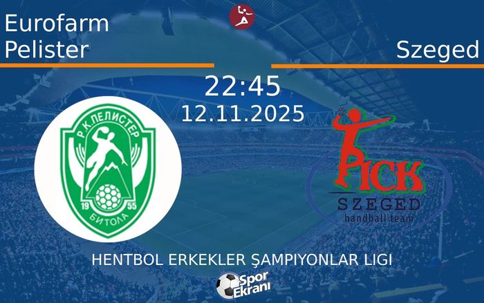 12 Kasım 2025 Eurofarm Pelister vs Szeged maçı Hangi Kanalda Saat Kaçta Yayınlanacak? 12 Kasım 2025 Eurofarm Pelister vs Szeged maçı Hangi Kanalda Saat Kaçta Yayınlanacak?