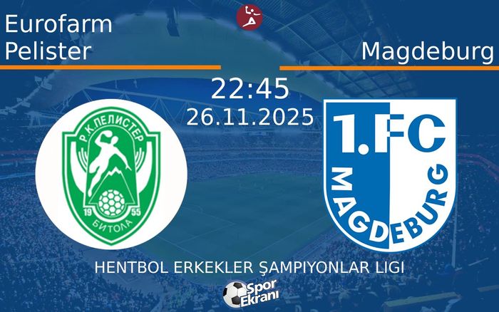 26 Kasım 2025 Eurofarm Pelister vs Magdeburg maçı Hangi Kanalda Saat Kaçta Yayınlanacak? 26 Kasım 2025 Eurofarm Pelister vs Magdeburg maçı Hangi Kanalda Saat Kaçta Yayınlanacak?