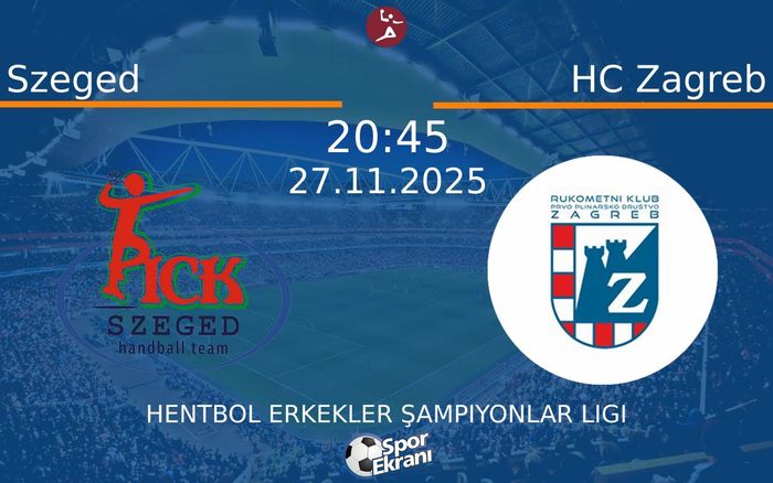 27 Kasım 2025 Szeged vs HC Zagreb maçı Hangi Kanalda Saat Kaçta Yayınlanacak? 27 Kasım 2025 Szeged vs HC Zagreb maçı Hangi Kanalda Saat Kaçta Yayınlanacak?