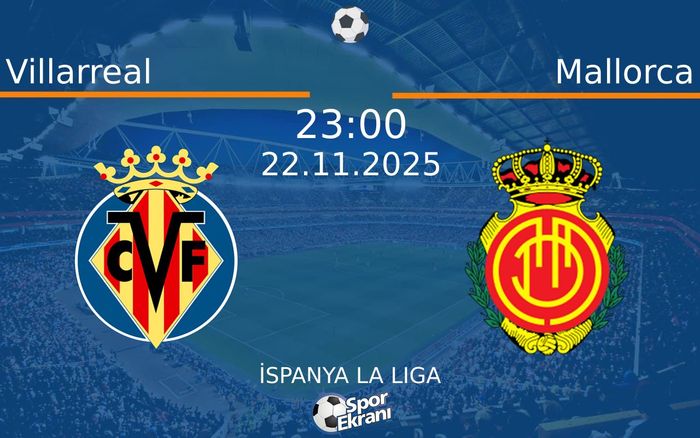 22 Kasım 2025 Villarreal vs Mallorca maçı Hangi Kanalda Saat Kaçta Yayınlanacak?