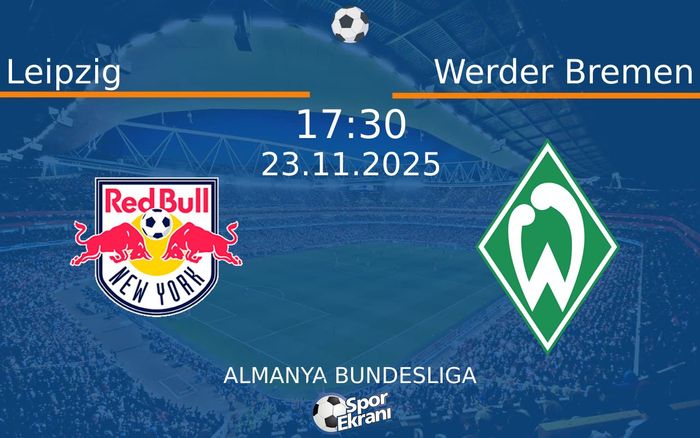 23 Kasım 2025 Leipzig vs Werder Bremen maçı Hangi Kanalda Saat Kaçta Yayınlanacak? 23 Kasım 2025 Leipzig vs Werder Bremen maçı Hangi Kanalda Saat Kaçta Yayınlanacak?