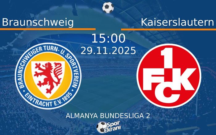 29 Kasım 2025 Braunschweig vs Kaiserslautern maçı Hangi Kanalda Saat Kaçta Yayınlanacak? 29 Kasım 2025 Braunschweig vs Kaiserslautern maçı Hangi Kanalda Saat Kaçta Yayınlanacak?