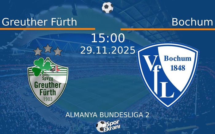 29 Kasım 2025 Greuther Fürth vs Bochum maçı Hangi Kanalda Saat Kaçta Yayınlanacak? 29 Kasım 2025 Greuther Fürth vs Bochum maçı Hangi Kanalda Saat Kaçta Yayınlanacak?