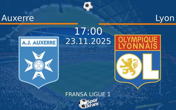 23 Kasım 2025 Auxerre vs Lyon maçı Hangi Kanalda Saat Kaçta Yayınlanacak? 23 Kasım 2025 Auxerre vs Lyon maçı Hangi Kanalda Saat Kaçta Yayınlanacak?