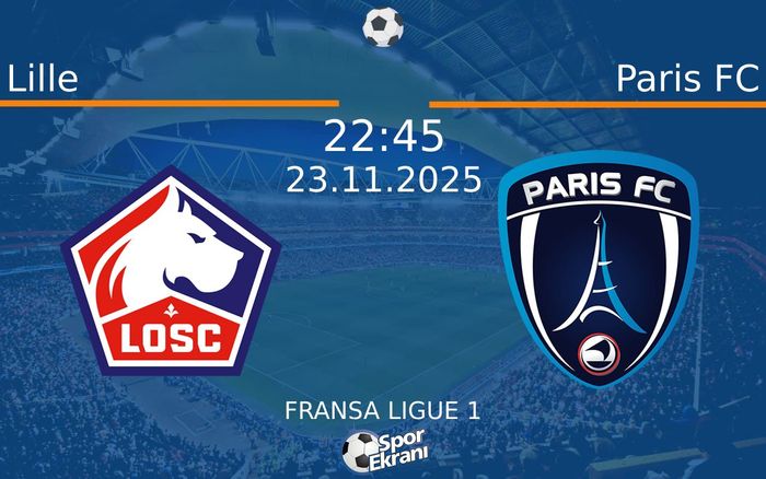23 Kasım 2025 Lille vs Paris FC maçı Hangi Kanalda Saat Kaçta Yayınlanacak?