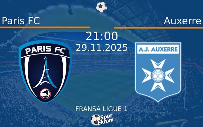 29 Kasım 2025 Paris FC vs Auxerre maçı Hangi Kanalda Saat Kaçta Yayınlanacak?