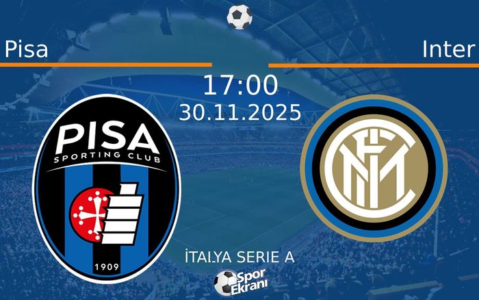 30 Kasım 2025 Pisa vs Inter maçı Hangi Kanalda Saat Kaçta Yayınlanacak? 30 Kasım 2025 Pisa vs Inter maçı Hangi Kanalda Saat Kaçta Yayınlanacak?