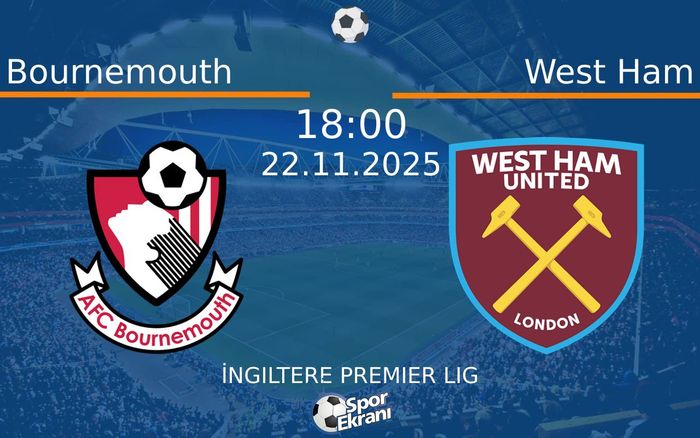 22 Kasım 2025 Bournemouth vs West Ham maçı Hangi Kanalda Saat Kaçta Yayınlanacak? 22 Kasım 2025 Bournemouth vs West Ham maçı Hangi Kanalda Saat Kaçta Yayınlanacak?