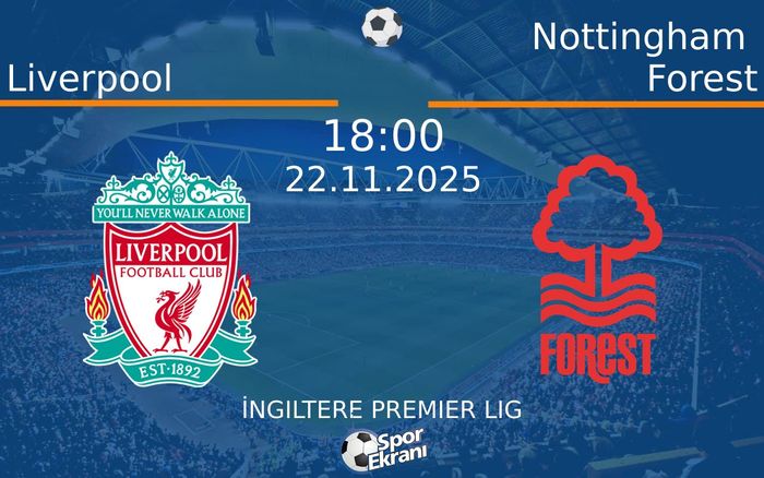 22 Kasım 2025 Liverpool vs Nottingham Forest maçı Hangi Kanalda Saat Kaçta Yayınlanacak?