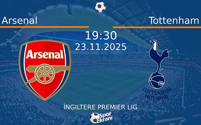 23 Kasım 2025 Arsenal vs Tottenham maçı Hangi Kanalda Saat Kaçta Yayınlanacak? 23 Kasım 2025 Arsenal vs Tottenham maçı Hangi Kanalda Saat Kaçta Yayınlanacak?