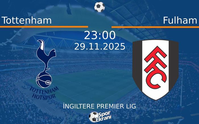 29 Kasım 2025 Tottenham vs Fulham maçı Hangi Kanalda Saat Kaçta Yayınlanacak?
