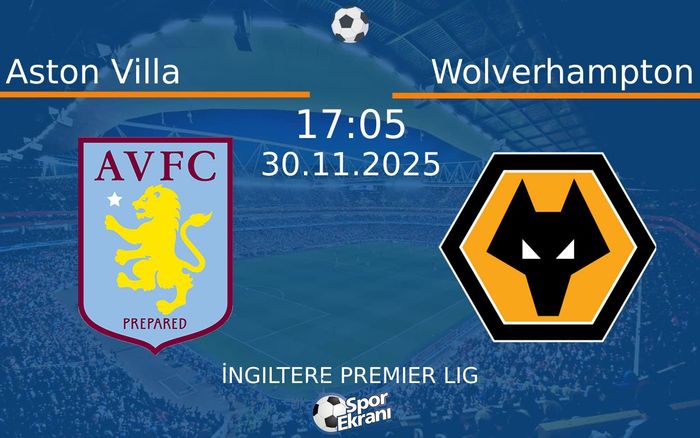 30 Kasım 2025 Aston Villa vs Wolverhampton maçı Hangi Kanalda Saat Kaçta Yayınlanacak? 30 Kasım 2025 Aston Villa vs Wolverhampton maçı Hangi Kanalda Saat Kaçta Yayınlanacak?