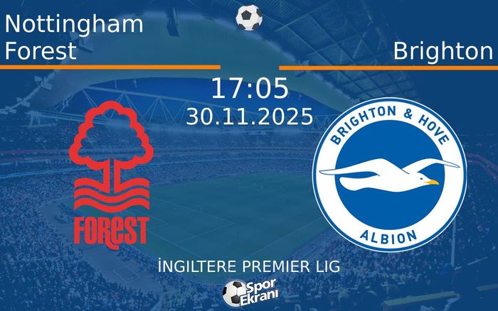 30 Kasım 2025 Nottingham Forest vs Brighton maçı Hangi Kanalda Saat Kaçta Yayınlanacak?