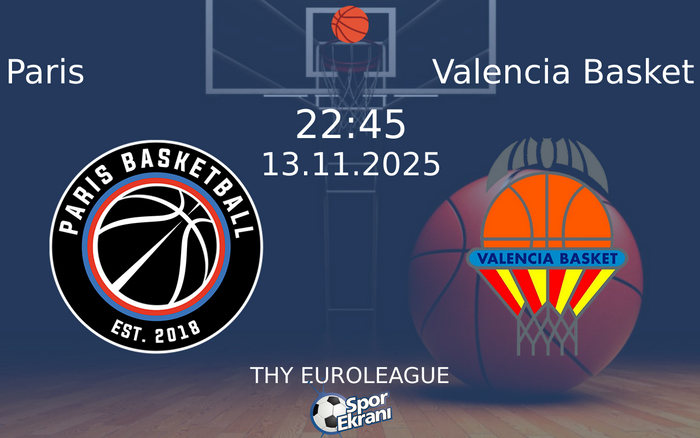 13 Kasım 2025 Paris vs Valencia Basket maçı Hangi Kanalda Saat Kaçta Yayınlanacak? 13 Kasım 2025 Paris vs Valencia Basket maçı Hangi Kanalda Saat Kaçta Yayınlanacak?