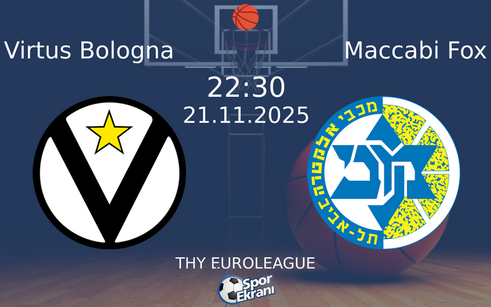 21 Kasım 2025 Virtus Bologna vs Maccabi Fox maçı Hangi Kanalda Saat Kaçta Yayınlanacak? 21 Kasım 2025 Virtus Bologna vs Maccabi Fox maçı Hangi Kanalda Saat Kaçta Yayınlanacak?