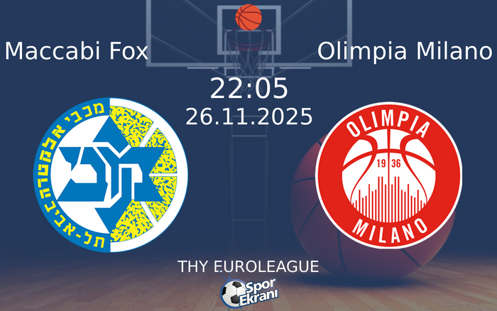 26 Kasım 2025 Maccabi Fox vs Olimpia Milano maçı Hangi Kanalda Saat Kaçta Yayınlanacak? 26 Kasım 2025 Maccabi Fox vs Olimpia Milano maçı Hangi Kanalda Saat Kaçta Yayınlanacak?