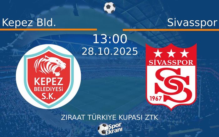 28 Ekim 2025 Kepez Bld. vs Sivasspor maçı Hangi Kanalda Saat Kaçta Yayınlanacak?