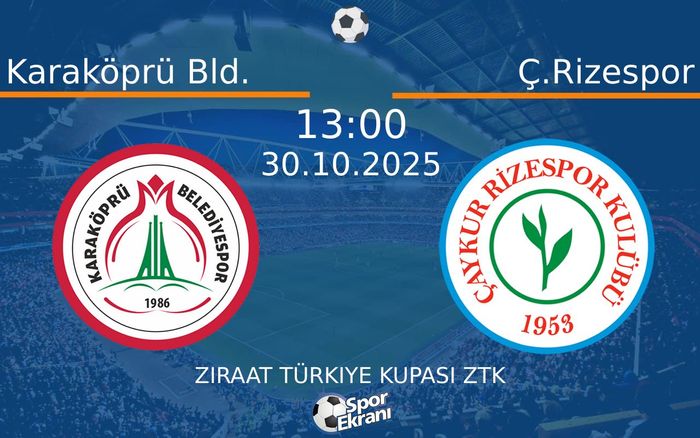 30 Ekim 2025 Karaköprü Bld. vs Ç.Rizespor maçı Hangi Kanalda Saat Kaçta Yayınlanacak?