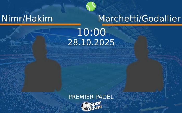 28 Ekim 2025 Nimr/Hakim vs Marchetti/Godallier maçı Hangi Kanalda Saat Kaçta Yayınlanacak? 28 Ekim 2025 Nimr/Hakim vs Marchetti/Godallier maçı Hangi Kanalda Saat Kaçta Yayınlanacak?