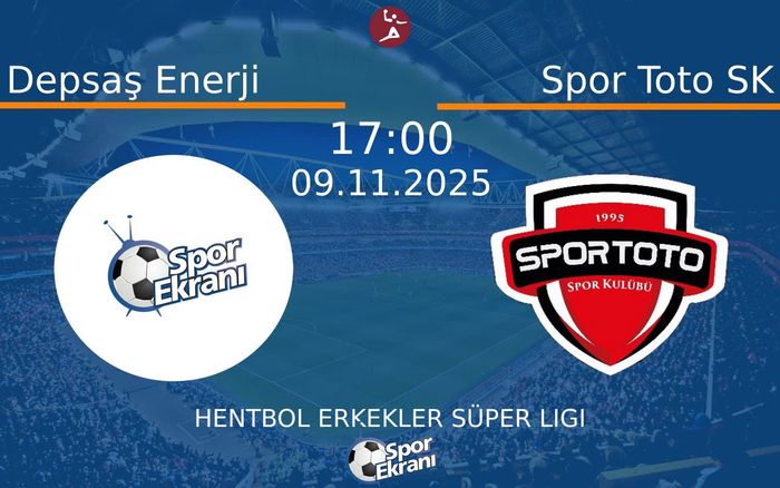 09 Kasım 2025 Depsaş Enerji vs Spor Toto SK maçı Hangi Kanalda Saat Kaçta Yayınlanacak?