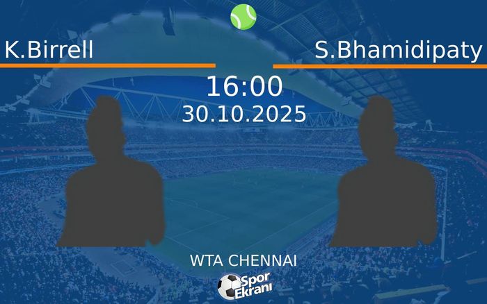 30 Ekim 2025 K.Birrell vs S.Bhamidipaty maçı Hangi Kanalda Saat Kaçta Yayınlanacak? 30 Ekim 2025 K.Birrell vs S.Bhamidipaty maçı Hangi Kanalda Saat Kaçta Yayınlanacak?