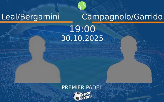30 Ekim 2025 Leal/Bergamini vs Campagnolo/Garrido maçı Hangi Kanalda Saat Kaçta Yayınlanacak?