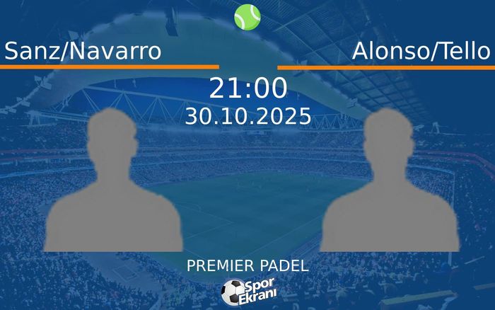 30 Ekim 2025 Sanz/Navarro vs Alonso/Tello maçı Hangi Kanalda Saat Kaçta Yayınlanacak? 30 Ekim 2025 Sanz/Navarro vs Alonso/Tello maçı Hangi Kanalda Saat Kaçta Yayınlanacak?
