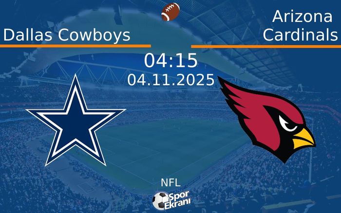 04 Kasım 2025 Dallas Cowboys vs Arizona Cardinals maçı Hangi Kanalda Saat Kaçta Yayınlanacak?
