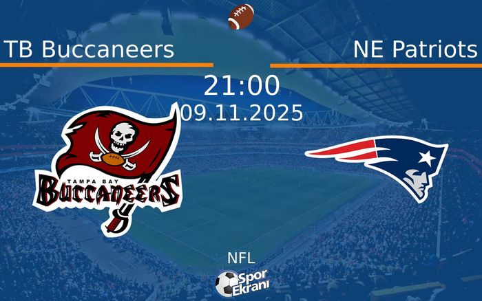 09 Kasım 2025 TB Buccaneers vs NE Patriots maçı Hangi Kanalda Saat Kaçta Yayınlanacak?