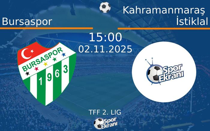 02 Kasım 2025 Bursaspor vs Kahramanmaraş İstiklal maçı Hangi Kanalda Saat Kaçta Yayınlanacak?
