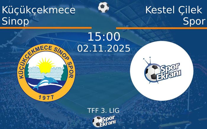 02 Kasım 2025 Küçükçekmece Sinop vs Kestel Çilek Spor maçı Hangi Kanalda Saat Kaçta Yayınlanacak?