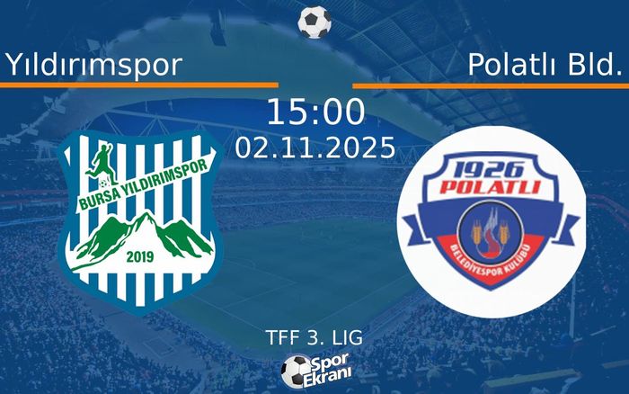 02 Kasım 2025 Yıldırımspor vs Polatlı Bld. maçı Hangi Kanalda Saat Kaçta Yayınlanacak? 02 Kasım 2025 Yıldırımspor vs Polatlı Bld. maçı Hangi Kanalda Saat Kaçta Yayınlanacak?