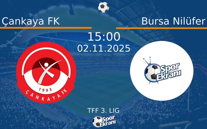 02 Kasım 2025 Çankaya FK vs Bursa Nilüfer maçı Hangi Kanalda Saat Kaçta Yayınlanacak?