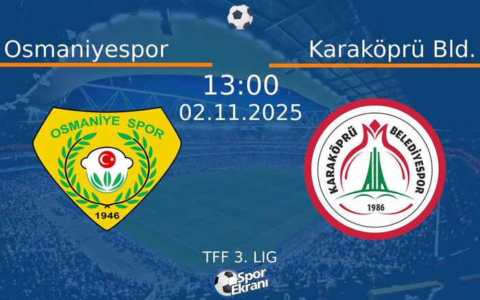 02 Kasım 2025 Osmaniyespor vs Karaköprü Bld. maçı Hangi Kanalda Saat Kaçta Yayınlanacak?