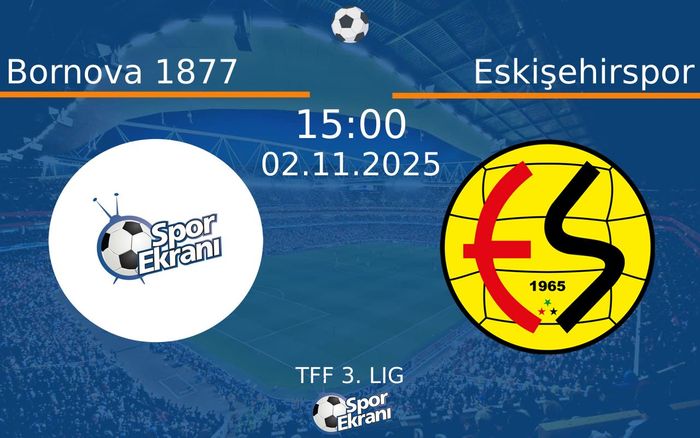 02 Kasım 2025 Bornova 1877 vs Eskişehirspor maçı Hangi Kanalda Saat Kaçta Yayınlanacak? 02 Kasım 2025 Bornova 1877 vs Eskişehirspor maçı Hangi Kanalda Saat Kaçta Yayınlanacak?