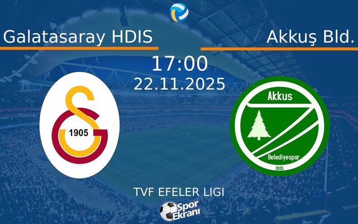 22 Kasım 2025 Galatasaray HDIS vs Akkuş Bld. maçı Hangi Kanalda Saat Kaçta Yayınlanacak? 22 Kasım 2025 Galatasaray HDIS vs Akkuş Bld. maçı Hangi Kanalda Saat Kaçta Yayınlanacak?