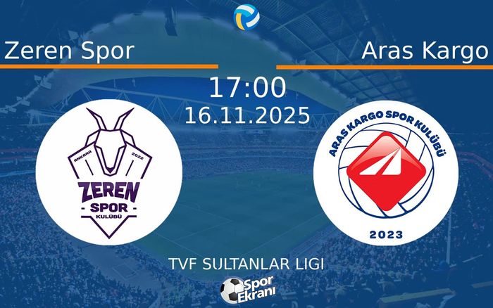 16 Kasım 2025 Zeren Spor vs Aras Kargo maçı Hangi Kanalda Saat Kaçta Yayınlanacak?