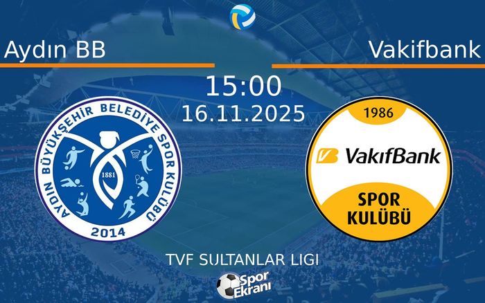16 Kasım 2025 Aydın BB vs Vakifbank maçı Hangi Kanalda Saat Kaçta Yayınlanacak? 16 Kasım 2025 Aydın BB vs Vakifbank maçı Hangi Kanalda Saat Kaçta Yayınlanacak?