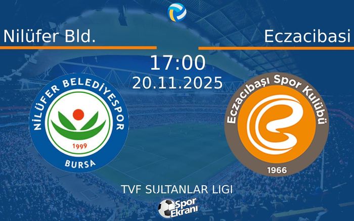 20 Kasım 2025 Nilüfer Bld. vs Eczacibasi maçı Hangi Kanalda Saat Kaçta Yayınlanacak? 20 Kasım 2025 Nilüfer Bld. vs Eczacibasi maçı Hangi Kanalda Saat Kaçta Yayınlanacak?