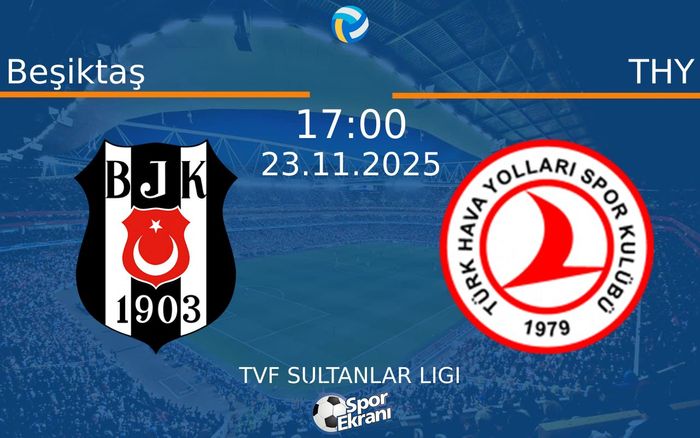 23 Kasım 2025 Beşiktaş vs THY maçı Hangi Kanalda Saat Kaçta Yayınlanacak?