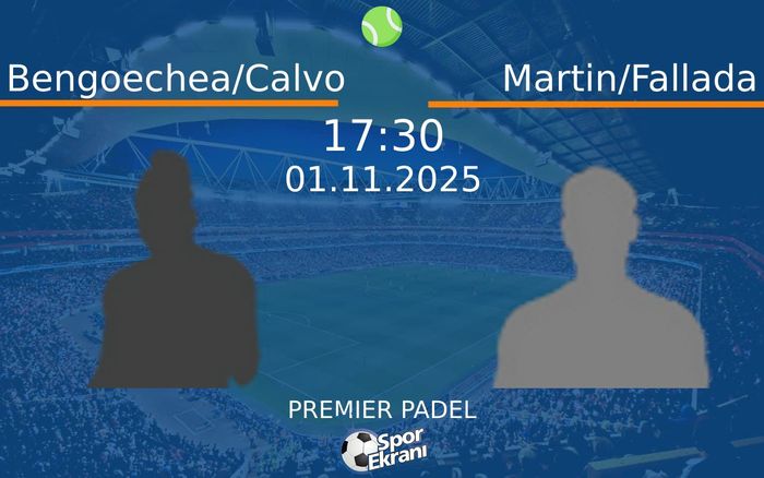 01 Kasım 2025 Bengoechea/Calvo vs Martin/Fallada maçı Hangi Kanalda Saat Kaçta Yayınlanacak? 01 Kasım 2025 Bengoechea/Calvo vs Martin/Fallada maçı Hangi Kanalda Saat Kaçta Yayınlanacak?