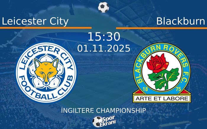 01 Kasım 2025 Leicester City vs Blackburn maçı Hangi Kanalda Saat Kaçta Yayınlanacak?