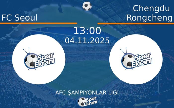 04 Kasım 2025 FC Seoul vs Chengdu Rongcheng maçı Hangi Kanalda Saat Kaçta Yayınlanacak? 04 Kasım 2025 FC Seoul vs Chengdu Rongcheng maçı Hangi Kanalda Saat Kaçta Yayınlanacak?
