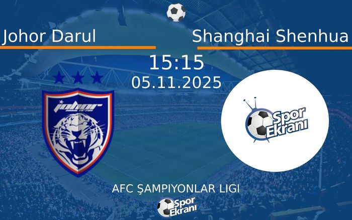 05 Kasım 2025 Johor Darul vs Shanghai Shenhua maçı Hangi Kanalda Saat Kaçta Yayınlanacak? 05 Kasım 2025 Johor Darul vs Shanghai Shenhua maçı Hangi Kanalda Saat Kaçta Yayınlanacak?