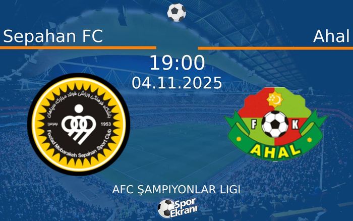 04 Kasım 2025 Sepahan FC vs Ahal maçı Hangi Kanalda Saat Kaçta Yayınlanacak?